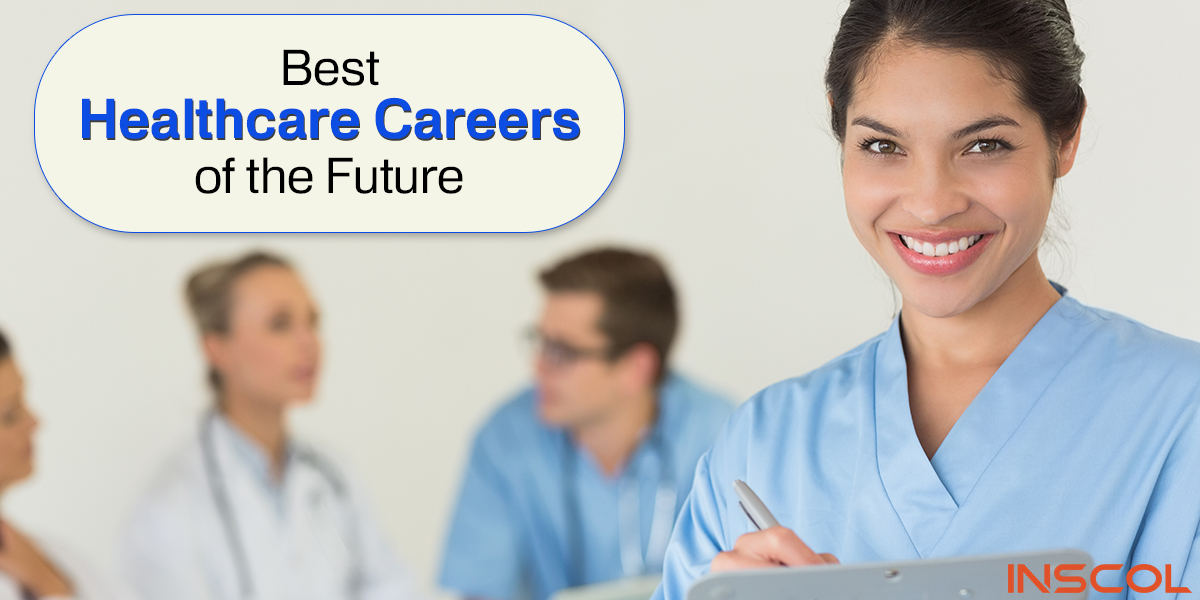 Best Healthcare Careers of the Future? Here are they…